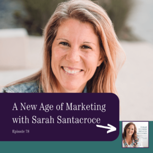 A new age of Marketing with Sarah Santacroce